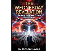 THE WEDNESDAY REVELATION: I Invented an Alien Religion