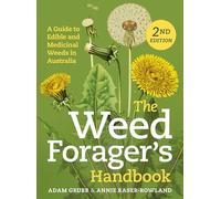 The Weed Forager's Handbook: A Guide to Edible and Medicinal Weeds in Australia