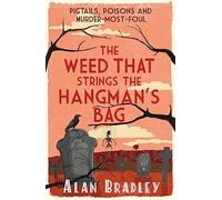 The Weed That Strings the Hangman's Bag – The Second Flavia de Luce Mystery