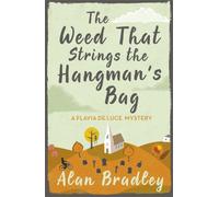 The Weed That Strings the Hangman's Bag : The second novel in the gripping Flavia series - now a major Sky Original film!