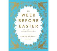 The W efore Easter: A Family Devotional to Help You Celebrate Jesus