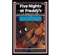 Five Nights at Freddy's New YA #1 Five Nights at Freddy's: The Week Before: (Five Nights at Freddy's)