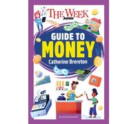 The Week Junior Guide to Money : Making sense of earning, saving and spending money