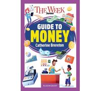 The Week Junior Guide to Money: Making sense of earning, saving and spending money