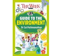 The Week Junior Guide to the Environment: Making sense of climate science, activism and our incredible planet