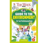 The Week Junior Guide to the Environment: Making sense of climate science, activism and our incredible planet