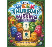 The Week Thursday Went Missing: A Story About Friendship, Feelings, and Every Day