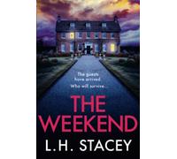 The Weekend: A completely addictive psychological thriller from L. H. Stacey