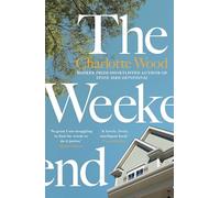 The Weekend: An unforgettable story of female friendship by the bestselling author of the Booker Prize-shortlisted Stone Yard Devotional