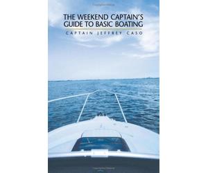 The Weekend Captain's Guide to Basic Boating