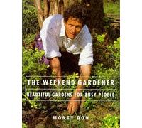 The Weekend Gardener - Beautiful Gardens for Busy People