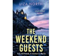 The Weekend Guests: A gripping murder mystery thriller with a twist you'll never guess