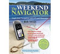 The Weekend Navigator, 2nd Edition: Simple Boat Navigation with GPS and Electronics (INTERNATIONAL MARINE-RMP)