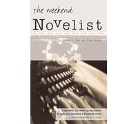 The Weekend Novelist: A Dynamic 52-week Programme to Help You Produce a Finished Novel .........One Weekend at a Time