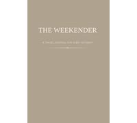 The Weekender: The Travel Journal for Every Getaway