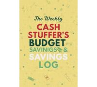 The Weekly Cash Stuffer’s Budget & Savings Log: 52-W ash Envelope System Companion | Weekly Income & Expense Tracker with Dedicated Savings Corner and Debt Payment Section