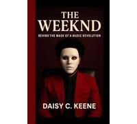 THE WEEKND: Behind The Mask Of A Music Revolution