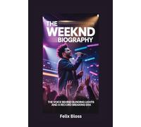 THE WEEKND BIOGRAPHY: The Voice Behind Blinding Lights and a Record Breaking Era