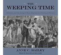 The Weeping Time: Memory and the Largest Slave Auction in American History