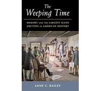 The Weeping Time: Memory and the Largest Slave Auction in American History