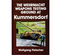 The Wehrmacht Weapons Testing Ground at Kummersdorf (Schiffer Book for Collectors)