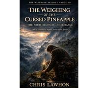 The Weighing of the Cursed Pineapple: The Fruit Becomes Inheritance (The Weighing Trilogy)