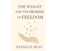 The Weight and the Promise of Freedom: