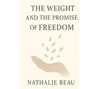 The Weight and the Promise of Freedom: