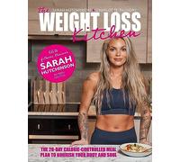 The Weight Loss Kitchen: The 28-day calorie-controlled meal plan to nourish your body and soul
