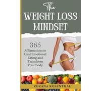 The Weight Loss Mindset: 365 Affirmations to Heal Emotional Eating and Transform your Body: 1 (Weight Loss / Health)