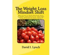 The Weight Loss Mindset Shift: Why we have to think differently about our bodies, about how we eat, about what food is, about how we move, and to do it all in a spirit of positive energy.