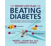 The Weight Loss Plan for Beating Diabetes: The 5-Step Program That Removes Metabolic Roadblocks, Sheds Pounds Safely, and Reverses Prediabetes and Diabetes