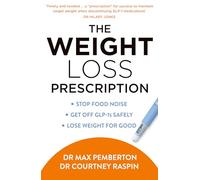 The Weight Loss Prescription: The ultimate guide to using GLP-1s, getting off them and transforming your life