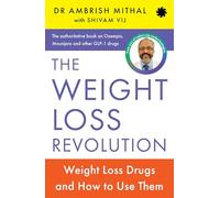 THE WEIGHT LOSS REVOLUTION : Weight Loss Drugs and How to Use Them