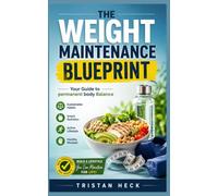 The Weight Maintenance Blueprint: Your Guide to Permanent Body Balance