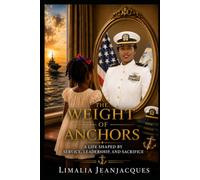 The Weight of Anchors: A Life Shaped by Service, Leadership, and Sacrifice