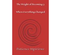 The Weight of Becoming 3 When Everything Changed