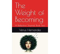 The Weight of Becoming: A Reflective Journal, Book Two