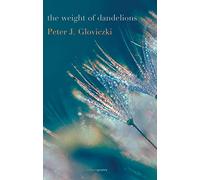 The Weight of Dandelions