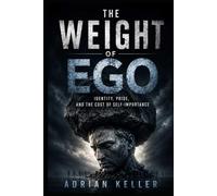 THE WEIGHT OF EGO: Identity, Pride, and the Cost of Self-Importance