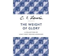 The Weight of Glory: A Collection of Lewis' Most Moving Addresses