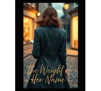 The Weight Of Her Name: "She was born from a story that wasn't hers. Now she's ready to write her own." (The Shape Of Fire)
