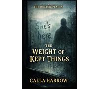 The Weight of Kept Things (The Hollow Places)