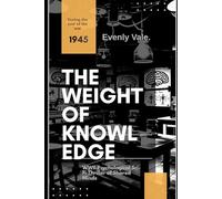 THE WEIGHT OF KNOWLEDGE: A Psychological Sci-Fi Thriller of a WWII Mind Experiment Gone Wrong, Where Twelve Dead Soldiers Share One Mind (ANATOMY OF SUFFERING)