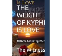 THE WEIGHT OF KYPHI IS LOVE: All three books together