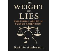 The Weight of Lies: Emotional Abuse in Foster Parenting
