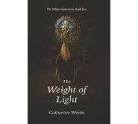 The Weight of Light: 2 (The Hidden Saints Series)