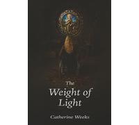 The Weight of Light (The Hidden Saints Series)