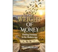 The Weight of Money: Finding Freedom in the Modern Age