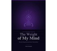 The Weight of My Mind: When My Thoughts Became Heavier Than My Heart